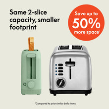 Load image into Gallery viewer, bella 2 Slice Slim Toaster, Fits-anywhere™ Kitchenware, 6 Setting Shade Control with Reheat &amp; Cancel Buttons, Fits Sourdough, 10” Long Slot, Anti Jam &amp; Auto Shutoff, 900 Watt, Seaglass
